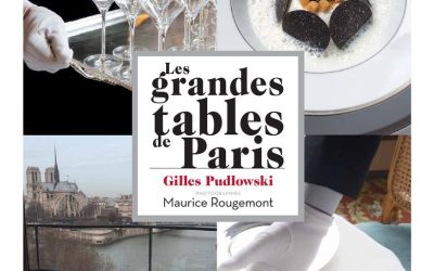 Les Grandes Tables de Paris, par Gilles Pudlowski